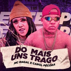 MC Magal e Carol Pécora - Do Mais Uns Trago (DJ Biel Bolado)