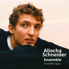 Aliocha Schneider - Ensemble (MAONRO Orignal Remix)