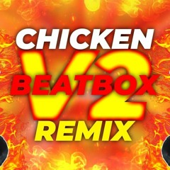 chicken beatbox remix v2 [Long version]