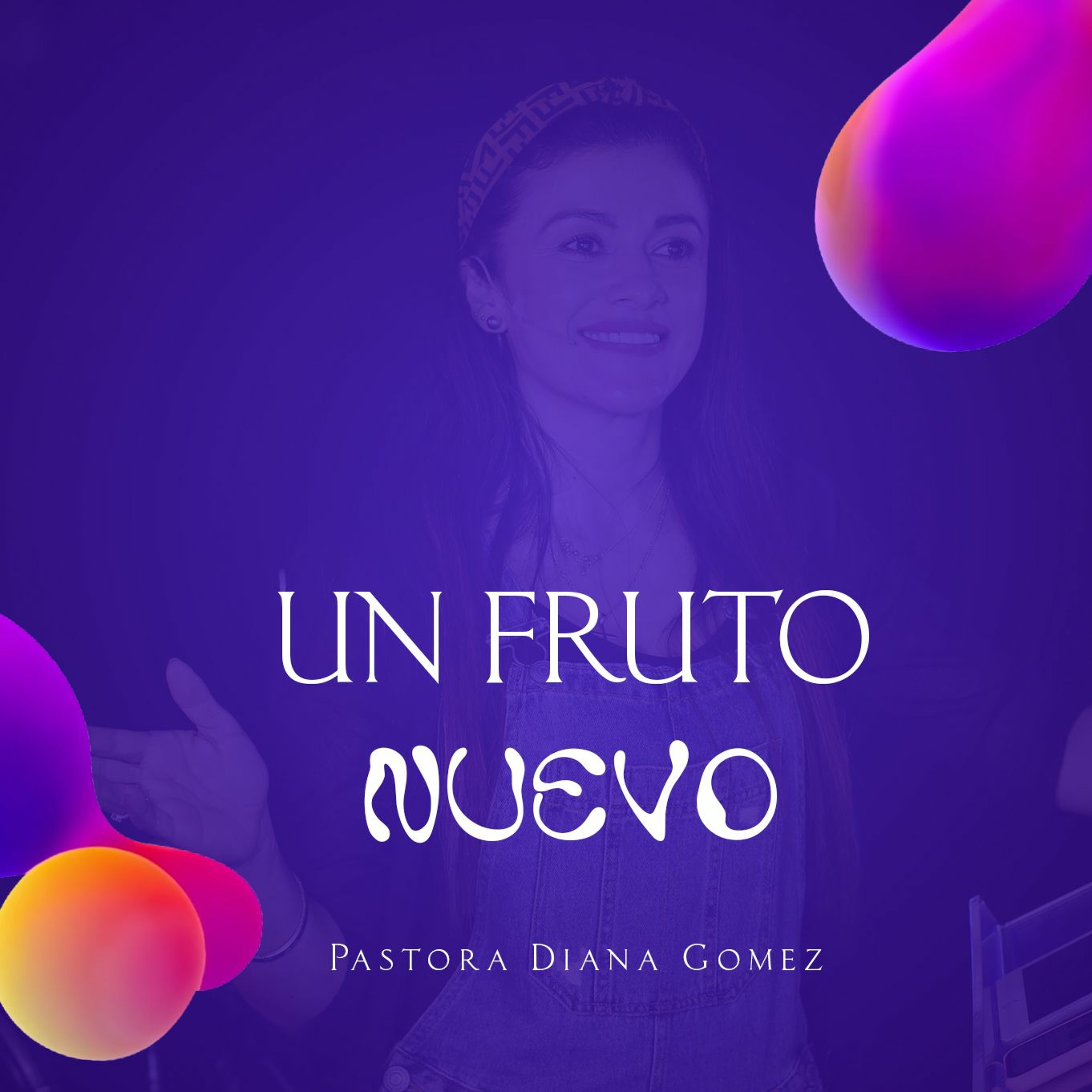 UN FRUTO NUEVO - Pastora Diana Gomez episode artwork