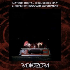 Z_HYPER - Live @ Modular Experiment @ Ageha | Matsuri Digital Chill Series Ep. 7 | 13/03/2022