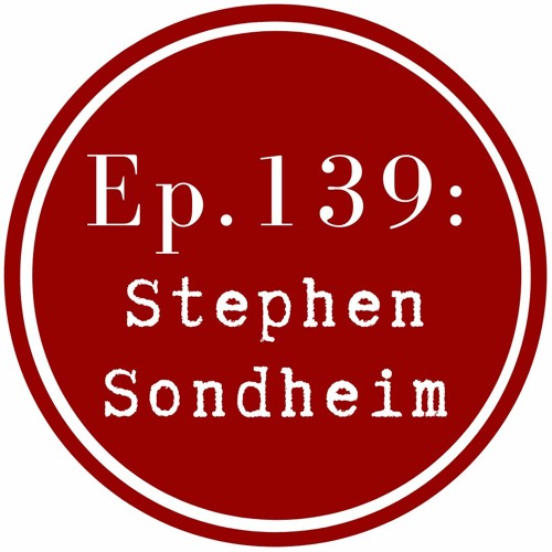 Get Lit Episode 139: Stephen Sondheim