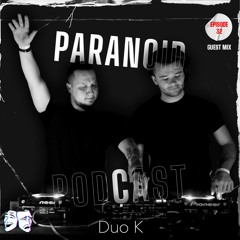 Paranoid [Podcast - Guest mix #32] Duo K