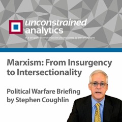 Marxism: From Insurgency to Intersectionality | Political Warfare Briefing  by Stephen Coughlin