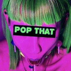 Pop That