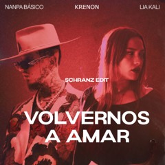 LIA KALI x NANPA BÁSICO - VOLVERNOS A AMAR ( KRENON SCHRANZ EDIT )