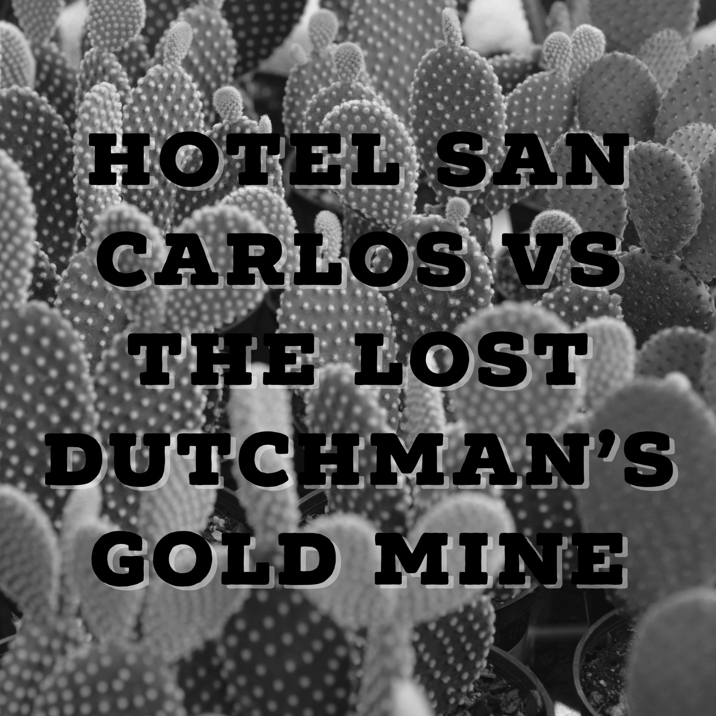 EPISODE 266 - Hotel San Carlos vs The Lost Dutchman's Mine artwork