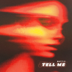 Mattiv - Tell Me