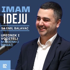 IMAM IDEJU 82# | EMIL BALAVAC