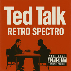 Retro Spectro - Ted Talk Prod. CurleyFry