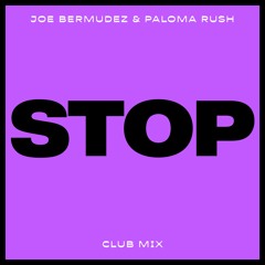 Joe Bermudez & Paloma Rush - Stop (Club Mix)