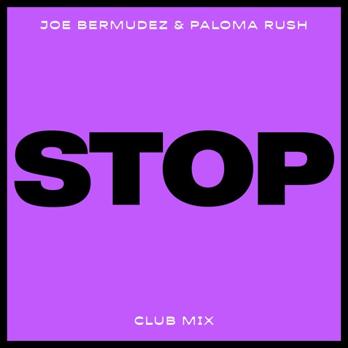 Joe Bermudez & Paloma Rush - Stop (Club Mix)