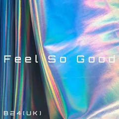 B24 - Feels So Good