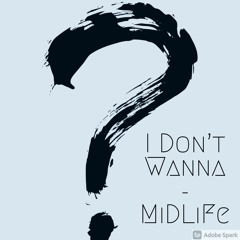 (NEW) I Don't Wanna - MiDLiFe