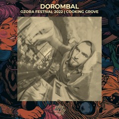 Dorombal @ OZORA 2022 | Cooking Grove