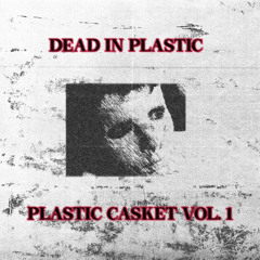 Plastic Casket Vol 1