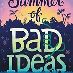[ACCESS] [EBOOK EPUB KINDLE PDF] The Summer of Bad Ideas by  Kiera Stewart 📜
