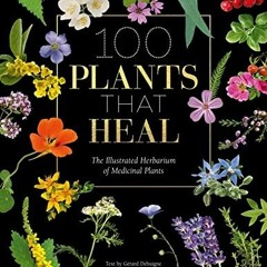 ❤️ Read 100 Plants that Heal: The illustrated herbarium of medicinal plants by  François Coupla