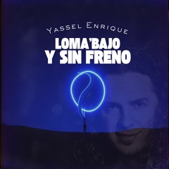 Loma'bajo y sin freno