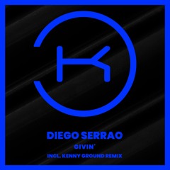 Diego Serrao - Givin' (Kenny Ground Remix) [Klaphouse Records]