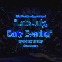 Preview of "Late July, Early Evening" by Scooter Holiday and the I Don't Know I'll Tell You Laters