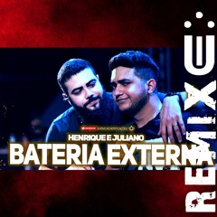 Henrique E Juliano - BATERIA EXTERNA (FUNK REMIX) [ Dj Uili ]