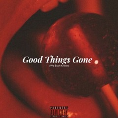 Good Things Gone (We Both Know)