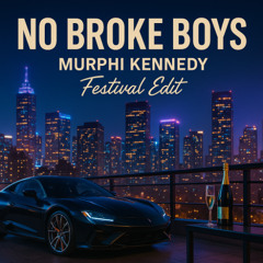 No Broke Boys - Murphi Kennedy Festival Edit