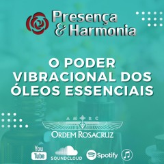 Presença & Harmonia – O Poder Vibracional dos Óleos Essenciais