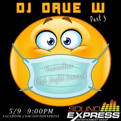 Quarantine Club Night Remixed Part 3 Sound Express DJs Live with DJ Dave W