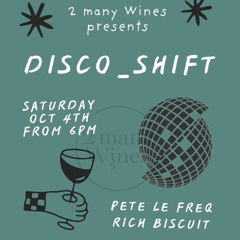 Pete Le Freq & Rich Biscuit  - Disco_Shift @2ManyWines 4.10.25