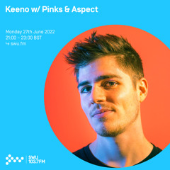 Keeno w/ Pinks & Aspect 27TH JUN 2022
