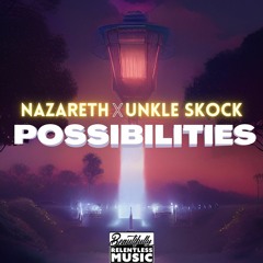 Possibilities (Nazareth x Unkle Skock)