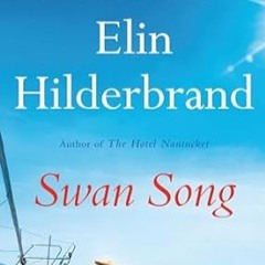 Swan Song Audiobook FREE 🎧 by Elin Hilderbrand