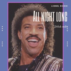 Lionel Richie- All Night Long (Stilck Edit)