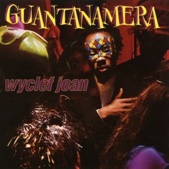 Wyclef Jean Featuring Refugee Camp Allstars - Guantanamera (Carnabeat Short Version)