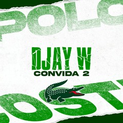 DJay W Convida 2 - Polo Da Lacoste (Feat. Hazard & Mc Vitão Do Savoy)