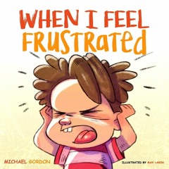 [PDF] When I Feel Frustrated: (Children's Book About Anger & Frustration