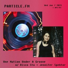 One Nation Under A Groove w/ Disco Stu + Jennifer Spektor - Jun 7th 2023