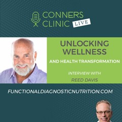 Unlocking Wellness and Health Transformation with Reed Davis | Conners Clinic Live #41