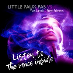 Little Faux Pas Vs Yves Larock & Steve Edwards- Listen to the Voice Inside 2k22