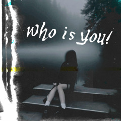 who is you! (ft. Pureshame) (prod. vampra)