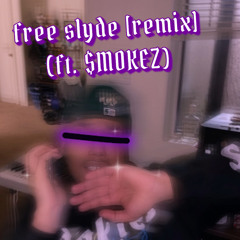Free Slyde [remix](ft. $MOKEZ)