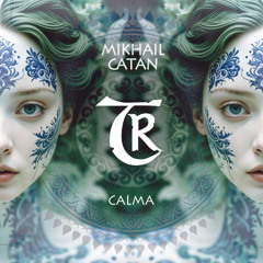 𝐏𝐑𝐄𝐌𝐈𝐄𝐑𝐄: Mikhail Catan - Calma [Tibetania Records]