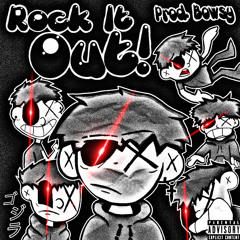 ROCK IT OUT! (Prod. Bowsy)