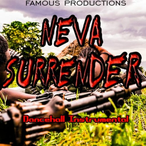 NEVA SURRENDER RIDDIM (prod. by Dwayne Fame)