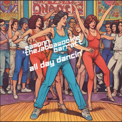 Eamonn 'thejabbawookie' Barrett Presents All day Dancin' [FREE DOWNLOAD]