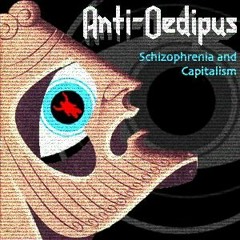 Anti Oedipus - Seminar 1