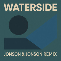 Waterside (Jonson & Jonson Remix)