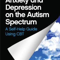 ⚡PDF ❤ Overcoming Anxiety and Depression on the Autism Spectrum: A Self-help Guide